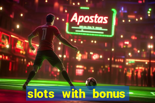 slots with bonus no deposit