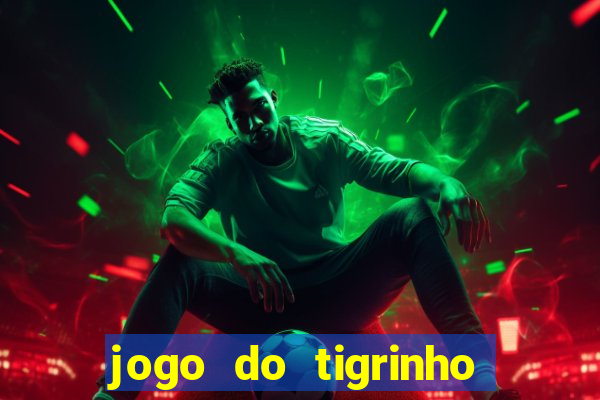 jogo do tigrinho que d谩 b么nus