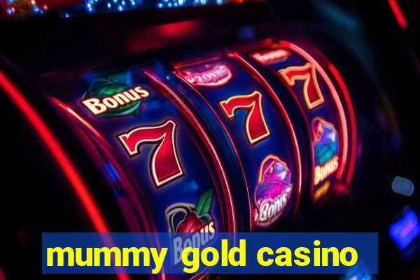 mummy gold casino