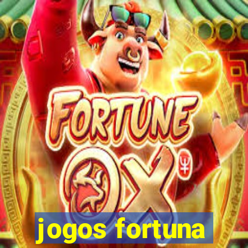 jogos fortuna