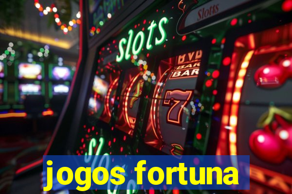 jogos fortuna