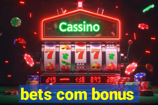 bets com bonus