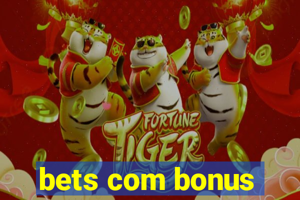 bets com bonus