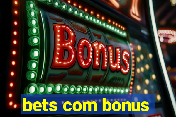 bets com bonus