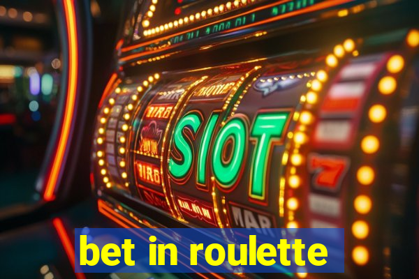 bet in roulette