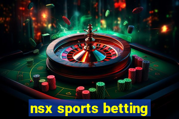 nsx sports betting