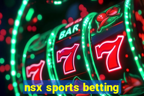 nsx sports betting