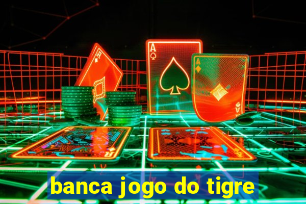 banca jogo do tigre