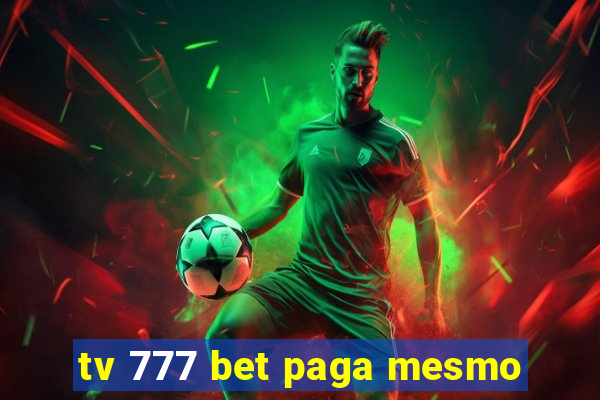 tv 777 bet paga mesmo