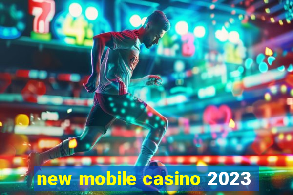 new mobile casino 2023