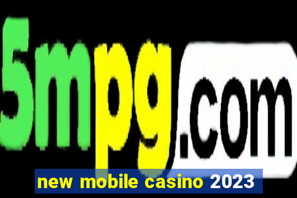 new mobile casino 2023