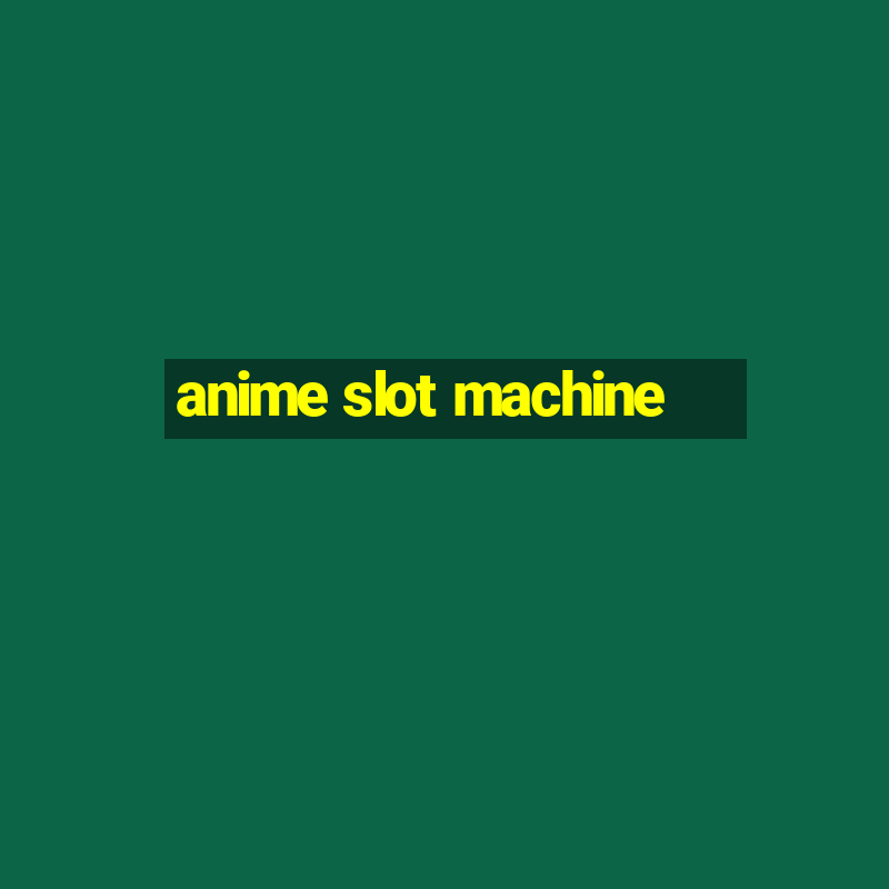 anime slot machine