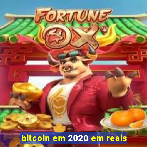 bitcoin em 2020 em reais