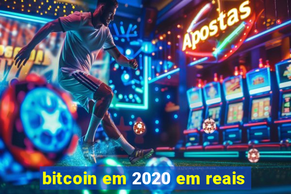 bitcoin em 2020 em reais