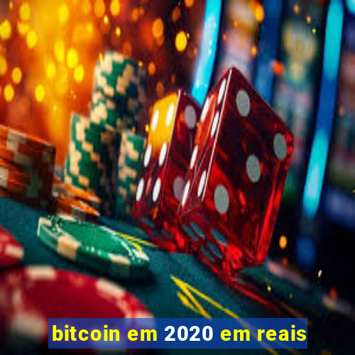 bitcoin em 2020 em reais