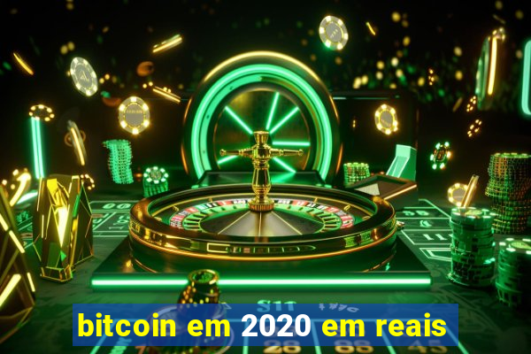 bitcoin em 2020 em reais