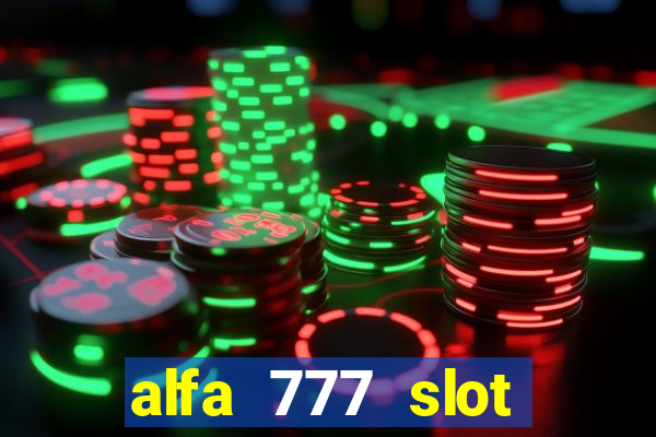 alfa 777 slot login link alternatif