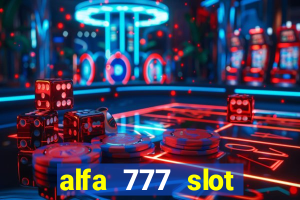 alfa 777 slot login link alternatif