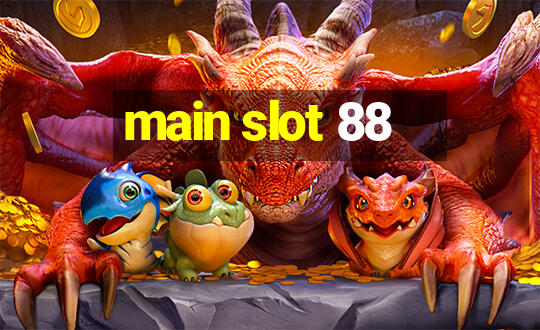 main slot 88