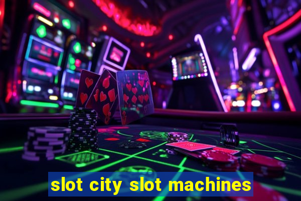 slot city slot machines