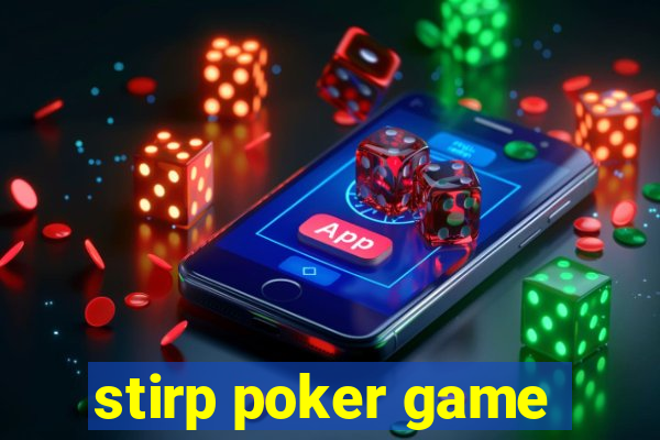 stirp poker game