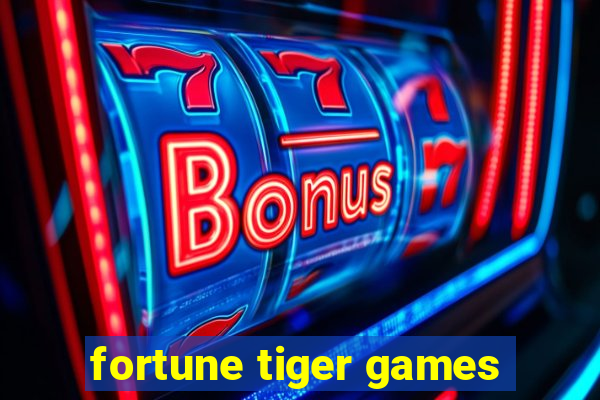 fortune tiger games