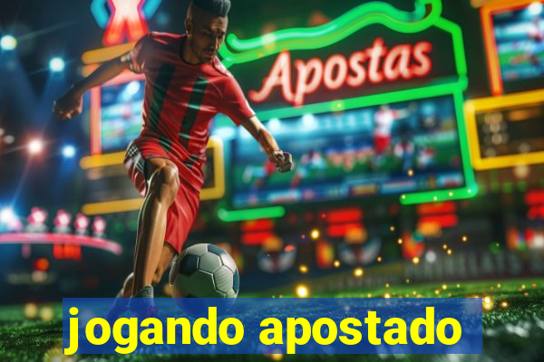 jogando apostado