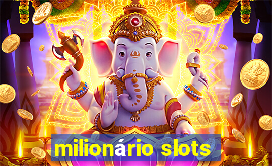 milionário slots