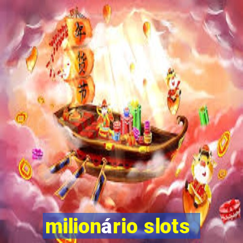 milionário slots