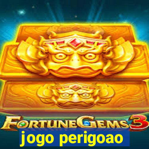 jogo perigoao