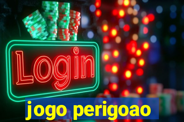 jogo perigoao