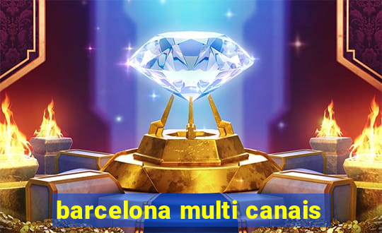 barcelona multi canais