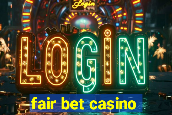 fair bet casino