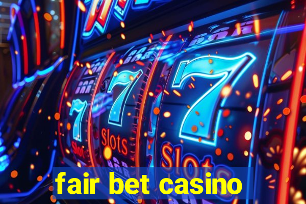 fair bet casino