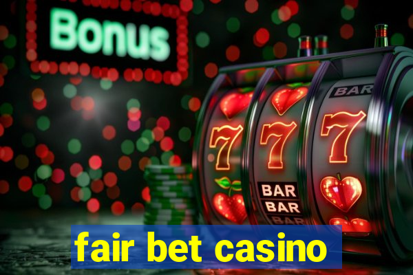 fair bet casino