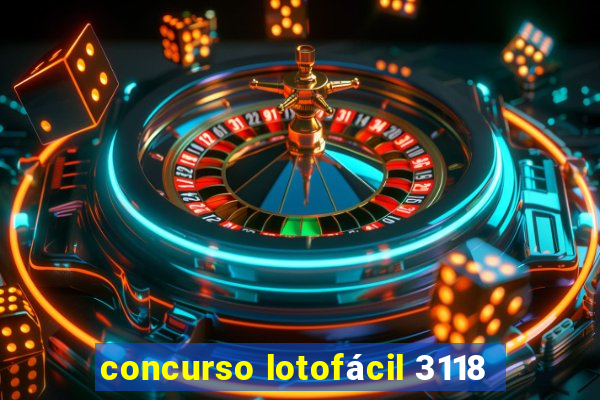 concurso lotofácil 3118