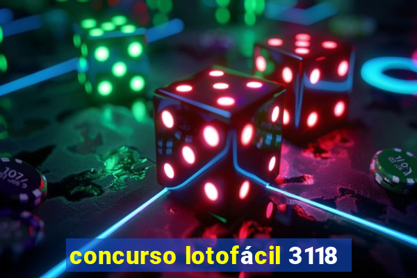 concurso lotofácil 3118