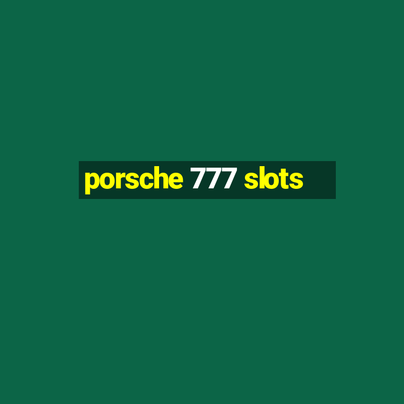 porsche 777 slots