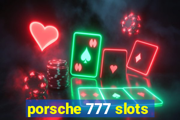 porsche 777 slots