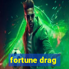 fortune drag