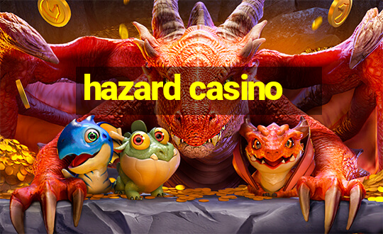 hazard casino