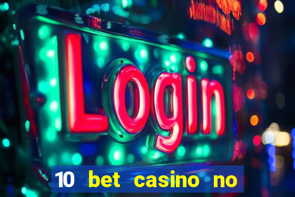 10 bet casino no deposit bonus