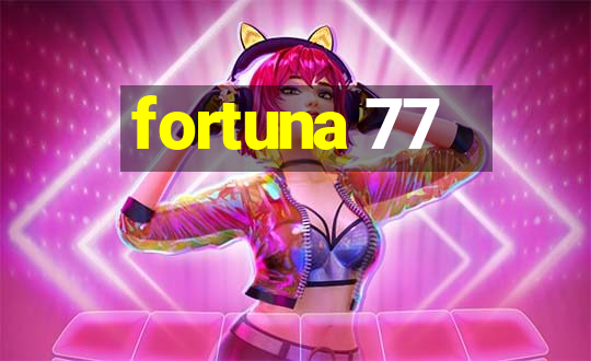 fortuna 77