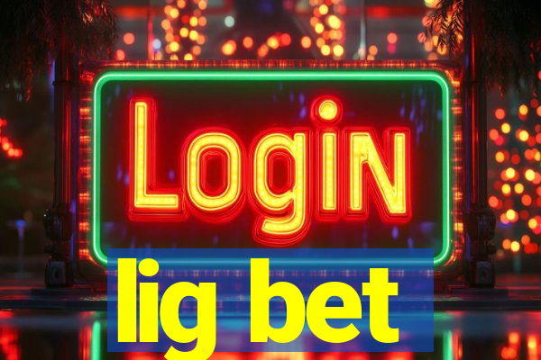 lig bet