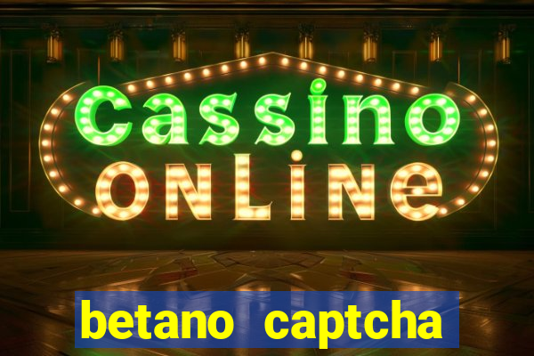 betano captcha security check