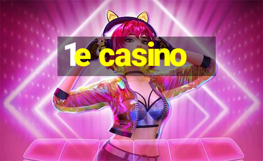 1e casino