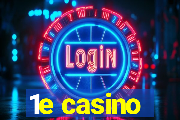 1e casino