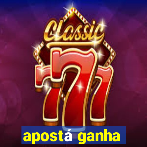 apostá ganha