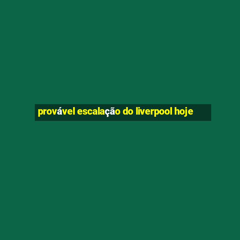 provável escalação do liverpool hoje