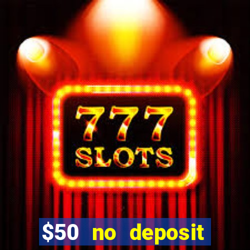 $50 no deposit bonus casino